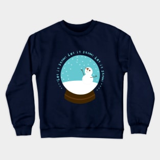 Snow Globe: let it snow! Crewneck Sweatshirt